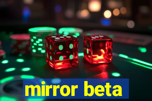 mirror beta